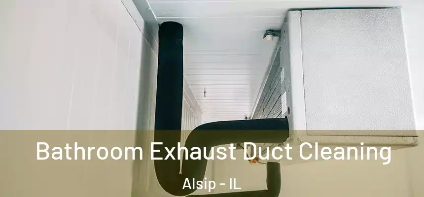  Bathroom Exhaust Duct Cleaning Alsip - IL