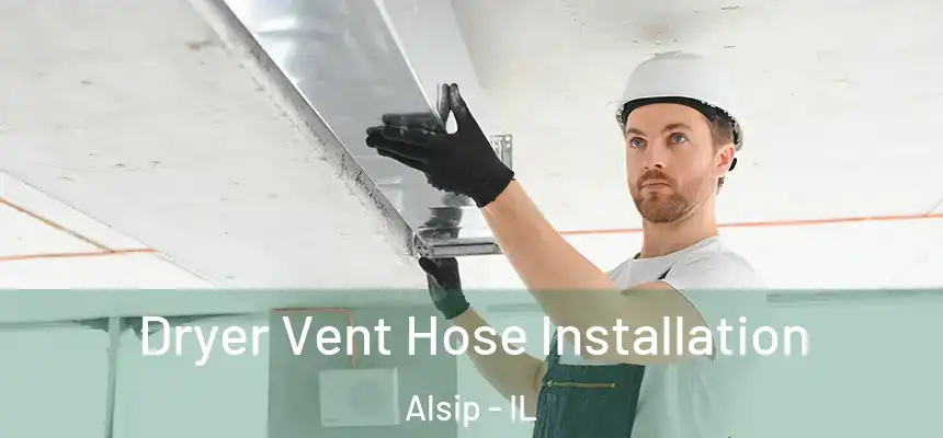  Dryer Vent Hose Installation Alsip - IL