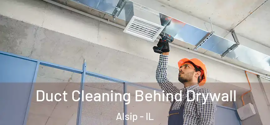  Duct Cleaning Behind Drywall Alsip - IL