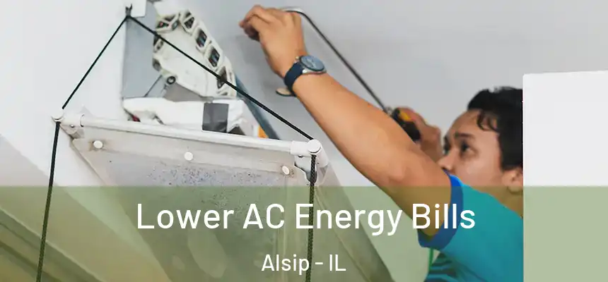  Lower AC Energy Bills Alsip - IL
