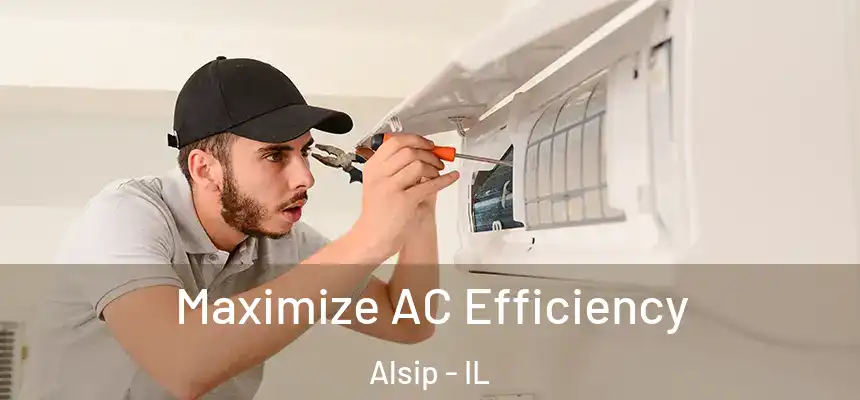  Maximize AC Efficiency Alsip - IL