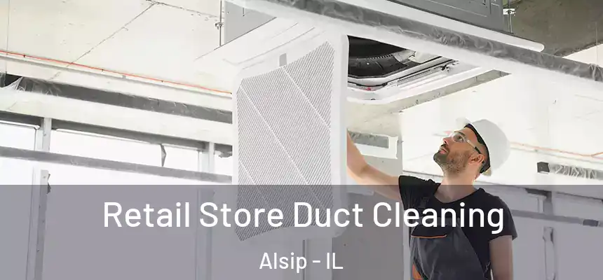 Retail Store Duct Cleaning Alsip - IL