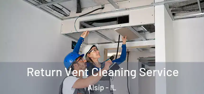 Return Vent Cleaning Service Alsip - IL
