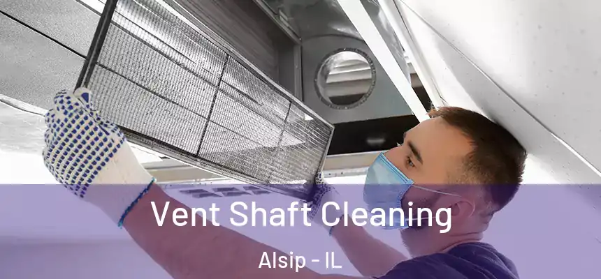  Vent Shaft Cleaning Alsip - IL