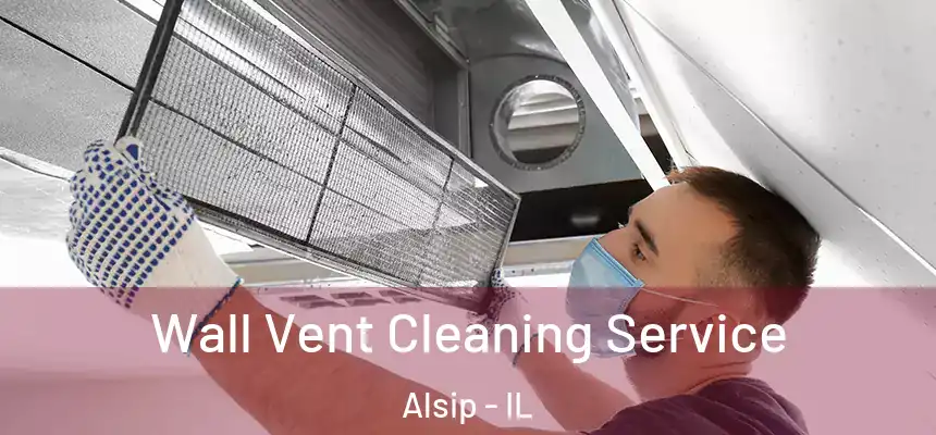 Wall Vent Cleaning Service Alsip - IL